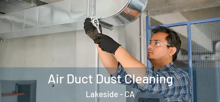 Air Duct Dust Cleaning Lakeside - CA