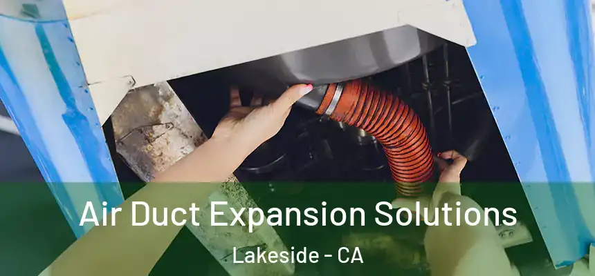 Air Duct Expansion Solutions Lakeside - CA