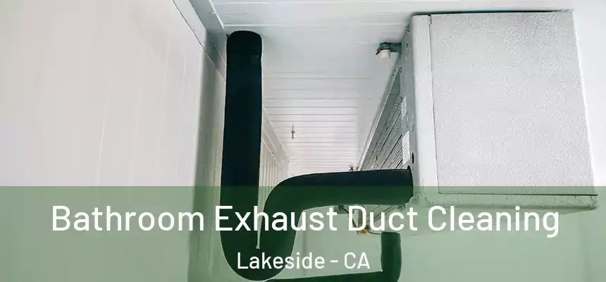  Bathroom Exhaust Duct Cleaning Lakeside - CA