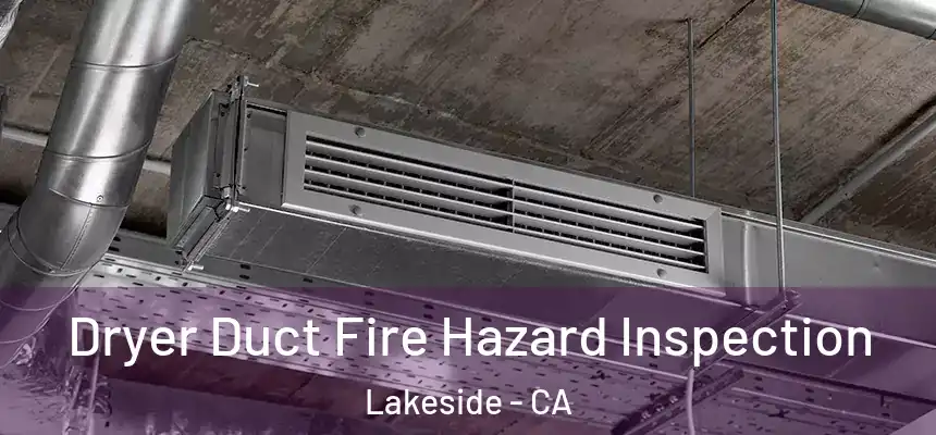  Dryer Duct Fire Hazard Inspection Lakeside - CA
