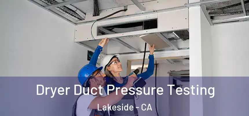  Dryer Duct Pressure Testing Lakeside - CA