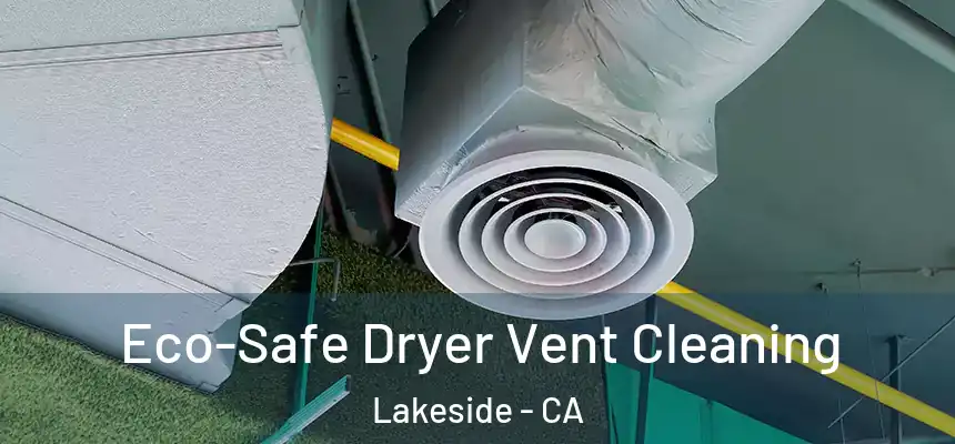  Eco-Safe Dryer Vent Cleaning Lakeside - CA