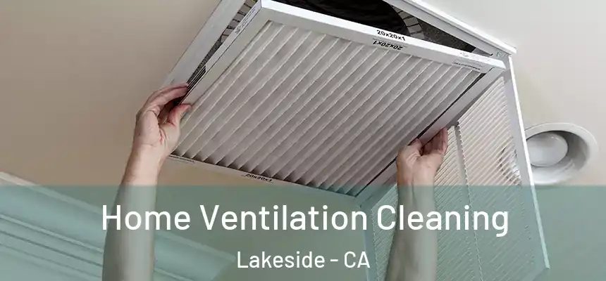 Home Ventilation Cleaning Lakeside - CA