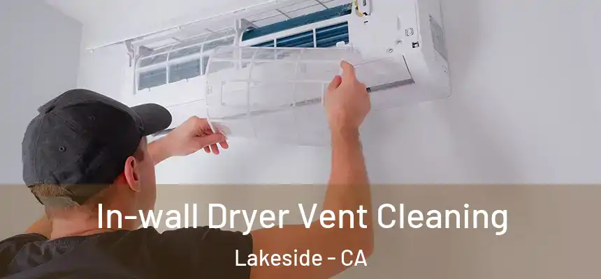  In-wall Dryer Vent Cleaning Lakeside - CA