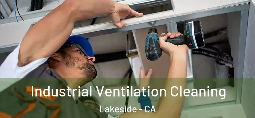 Industrial Ventilation Cleaning Lakeside - CA