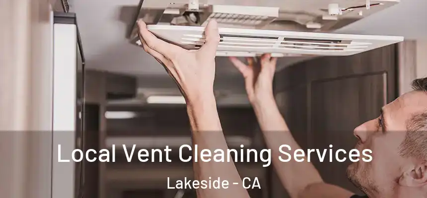 Local Vent Cleaning Services Lakeside - CA