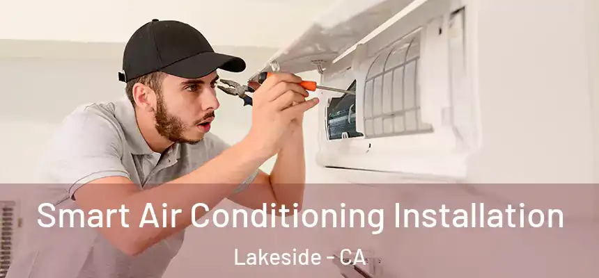 Smart Air Conditioning Installation Lakeside - CA