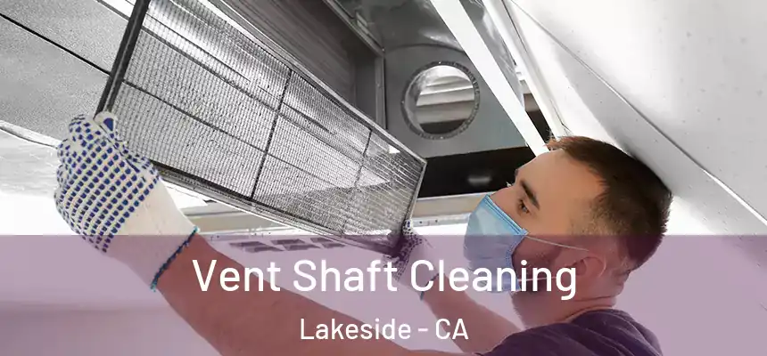  Vent Shaft Cleaning Lakeside - CA